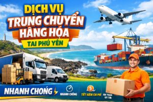 Dịch Vụ Trung Chuyển Hàng Hóa Tại Phú Yên