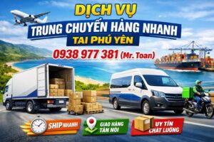 Dịch Vụ Trung Chuyển Hàng Nhanh Tại Phú Yên