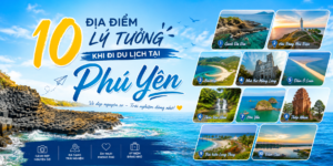 10 địa điểm lý tưởng khi đi du lịch tại Phú Yên