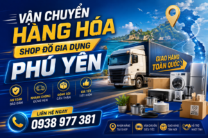 Vận Chuyển Hàng Hóa Shop Đồ Gia Dụng Phú Yên