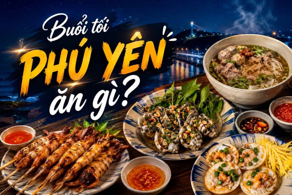 Buổi tối Phú Yên ăn gì?