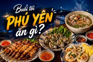 Buổi tối Phú Yên ăn gì?
