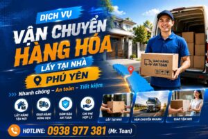 Dịch Vụ Vận Chuyển Hàng Hóa Lấy Tại Nhà | Phú Yên