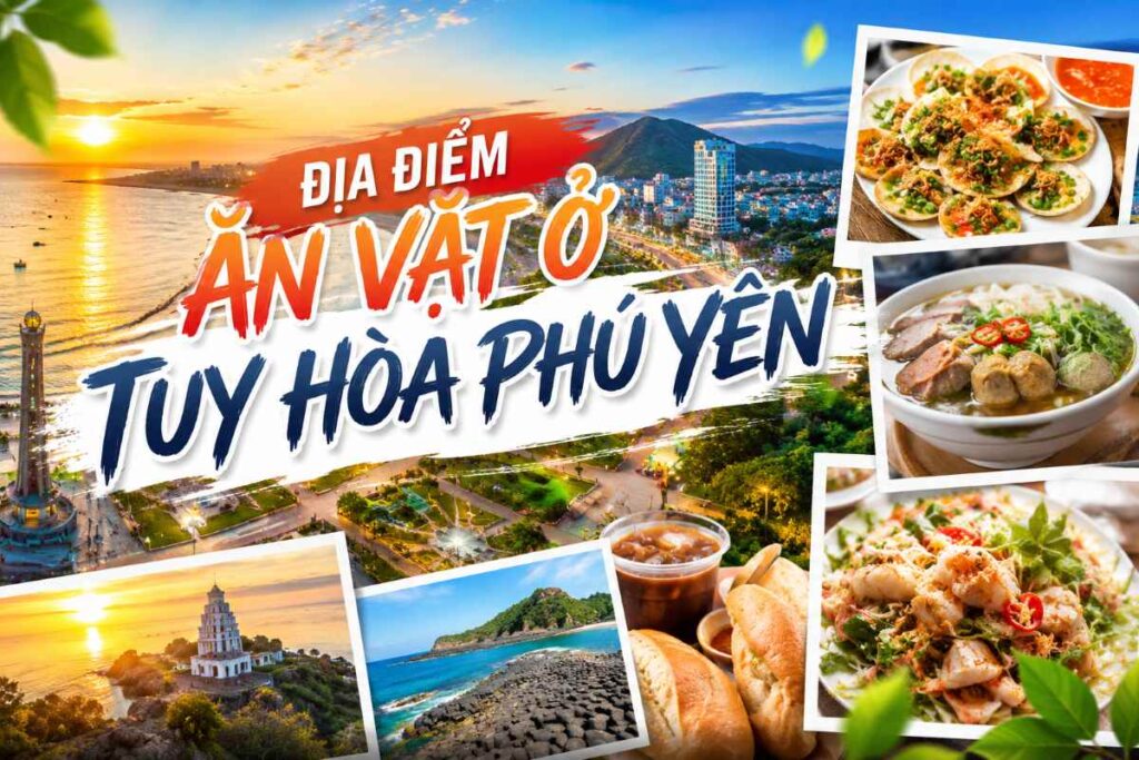 Top địa điểm ăn vặt nổi bật ở Tuy Hòa