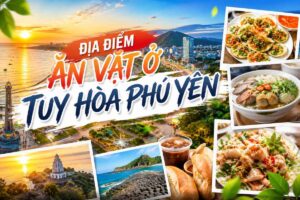 Top địa điểm ăn vặt nổi bật ở Tuy Hòa