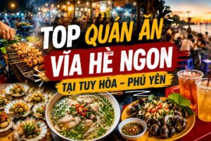 Top Quán Ăn Vỉa Hè Ngon Tại Tuy Hòa – Phú Yên
